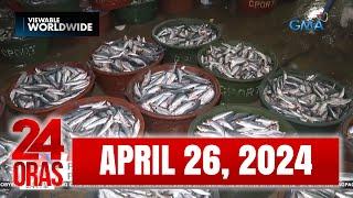 24 Oras Express April 26 2024 HD