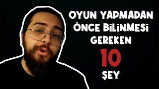 OYUN YAPMADAN ÖNCE BİLMENİZ GEREKEN 10 ŞEY