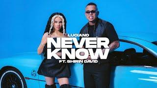 LUCIANO feat SHIRIN DAVID - NEVER KNOW