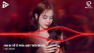 Nhạc Remix TikTok - Em Đi Về Ở Phía Mặt Trời Remix - Hứa Đợi Nhưng Chẳng Tới Remix