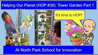 Helping Our Planet HOP #38Tower Garden Part 1