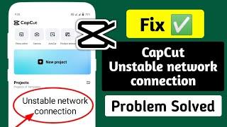 How to Fix Unstable Network Connection Problem in CapCut 2024  CapCut Template Unstable Network