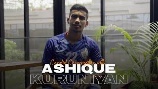 Candid Conversation with Ashique Kuruniyan