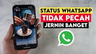 Cara Agar Status Whatsapp Tidak Pecah Dan Buram