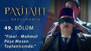 Final- Mahmut Paşa Mason toplantısında… - Payitaht Abdülhamid 49.Bölüm