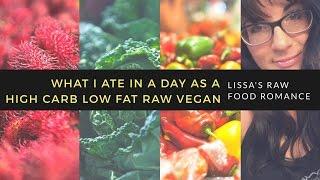 WHAT I ATE IN A DAY  HIGH CARB LOW FAT RAW FOOD VEGAN  EPISODE 32