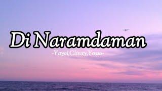 Di Naramdaman - Yayoi Yossi Clinxy420 Soldierz  Lyrics #myplaylist