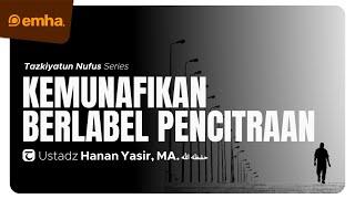  LIVE KEMUNAFIKAN BERLABEL PENCITRAAN  Serial Tazkiyatun Nufus  Ustadz Hanan Yasir MA