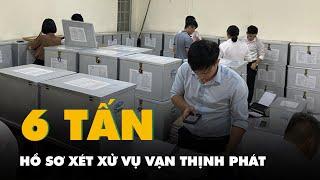 TP.HCM xét xử vụ Vạn Thịnh Phát trong tháng 3-2024 hồ sơ nặng hơn 6 tấn