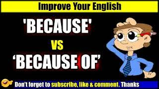 English Grammar & Structure Because vs. Because Of Difference and Similarity in English Grammar