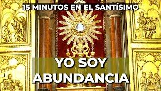 Oración para la PROSPERIDAD y ABUNDANCIA  15 minutos en el Santísimo