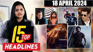 Top 15 Big News of Bollywood  18th April 2024  Salman Khan Pushpa 2 SRK