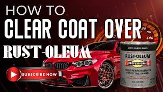 Spraying 2k Automotive clear over Rust-Oleum paint and it worked 