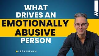 What Drives an Emotionally Abusive Person  Lee Kaufman