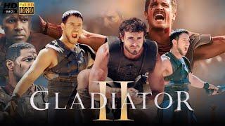 Gladiator 2 Full Movie English 2024 Review & Facts  Paul Mescal Pedro Pascal Connie Nielsen