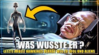 Zwei Wochen vor seinem Tod lüftete Stephen Hawking das Geheimnis um UFOs und Aliens ?