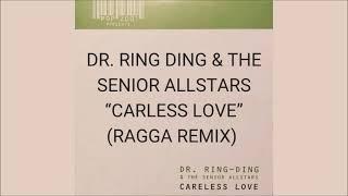 DR. RING DING & THE SENIOR ALLSTARS - CARLESS LOVE RAGGA REMIX