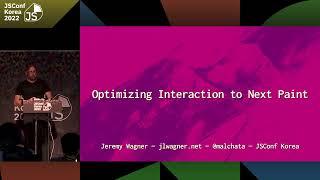 Understanding and Optimizing Interaction to Next Paint INP by Jeremy Wagner  JSConf Korea 2022