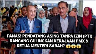 PANAS PENDATANG ASING TANPA IZIN GULINGKAN PMX & CM SABAH?