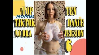 NO BRA VERSION- TOP TEN TIKTOK DANCE - 6- #NoBraChallenge