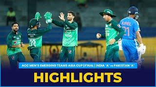Match Highlights  Finals  India A vs Pakistan A  ACC Mens Emerging Teams Asia Cup