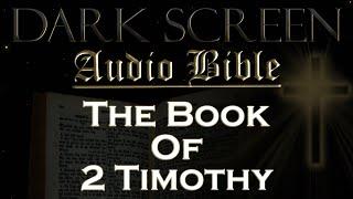 Dark Screen - Audio Bible - The Book of 2 Timothy - KJV. Fall Asleep with Gods Word.