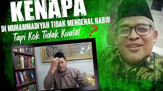 Kenapa Di Muhammadiyah Tak Ada Habib⁉️