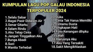 KUMPULAN LAGU POP GALAU INDONESIA TERPOPULER DAN TERBARU 2024  Playlist Galau bisa Didownload