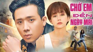 Phim Chiếu Rạp 2024  CHỜ EM ĐẾN NGÀY MAI FULL HD  Trấn Thành An Nguy Tiết Cương