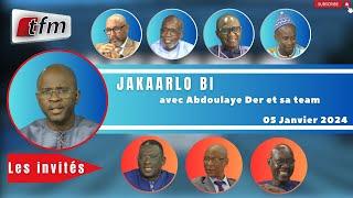 TFM LIVE  Jakaarlo bi du 05 Janvier 2024 avec Abdoulaye Der et sa team