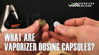 Vaporizer Dosing Capsules 101 - VaporizerWizard