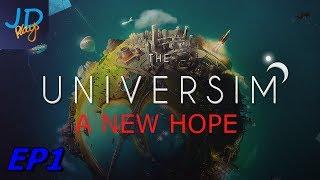 A New Hope - EP1 The Universim