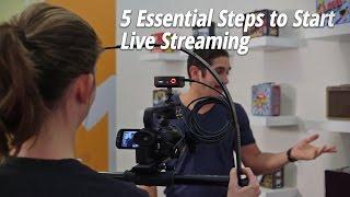 5 Essential Steps to Start Live Streaming