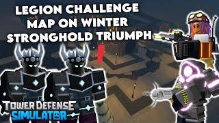 NEW LEGION CHALLENGE MAP ON WINTER STRONGHOLD TRIUMPH  Roblox Tower Defense Simulator