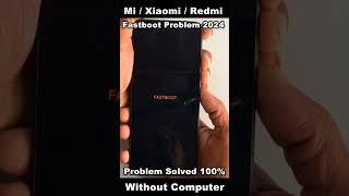 AllMiXiaomi  Redmi Fastboot Problem 2024  How to Fastboot Problem Solved 100% Xiaomi Redmi #2024