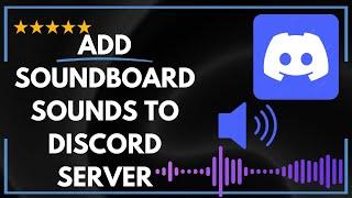  How to ADD SOUNDBOARD SOUNDS TO DISCORD SERVER  SOUNDBOARD SET UP - FULL UPDATED GUIDE 