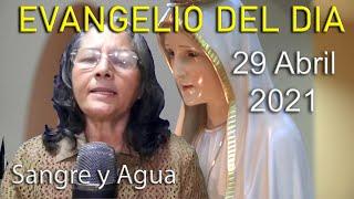 Evangelio Del Dia de Hoy - Jueves 29 Abril 2021- Sangre y Agua