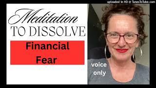 Meditation to Dissolve Financial Fear  voice only