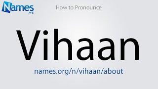 How to Pronounce Vihaan