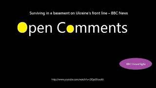 Open Comments - BBC Newsnight - Surviving in a basement on Ukraine...