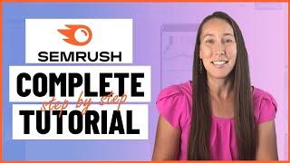 Semrush Tutorial The Most Comprehensive Step-By-Step Semrush Tutorial