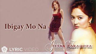 Ibigay Mo Na - Jessa Zaragoza Lyrics