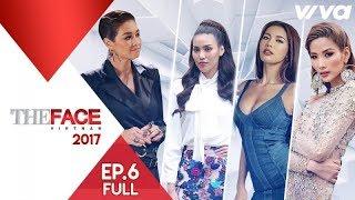 The Face Vietnam 2017 - Tập 6  Gương Mặt Thương Hiệu  Minh Tú Lan Khuê Hoàng Thùy