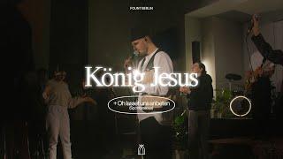 König Jesus + O lasset uns anbeten Spontaneous  FOUNT Berlin