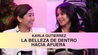 DIASERO S2  EP.12  La belleza de adentro hacia afuera con Karla Gutierrez