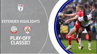 PLAY-OFF CLASSIC  Bolton Wanderers v Barnsley extended highlights