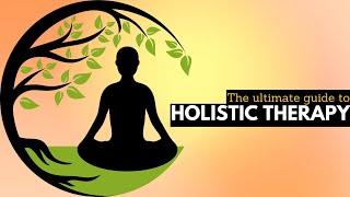 The Ultimate Guide to Holistic Therapy Transform Your Life Today