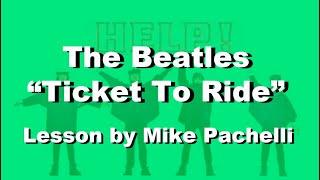 The Beatles - Ticket To Ride LESSON by Mike Pachelli