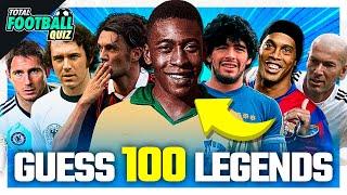 GUESS THE 100 LEGEND PLAYERS  TFQ QUIZ FOOTBALL 2023