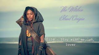 Éile - Stay with me oh lover - lyrics The Witcher Blood Origin S01E03 the echo and the river